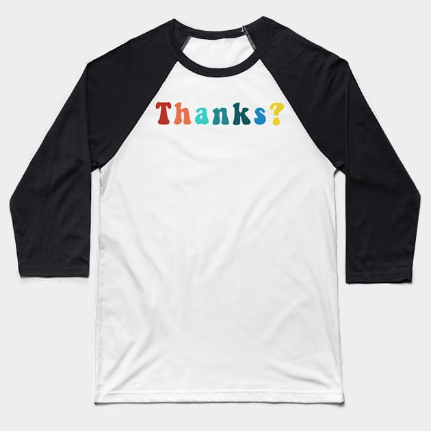 Copy of Thanks? Vintage Retro Puffy Letters Funny Sarcastic Quarantine Trendy Cool Social Distancing Face Mask Baseball T-Shirt by gillys